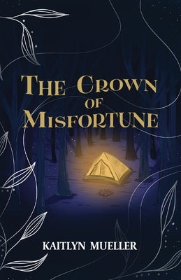 The Crown Of Misfortune by Mueller, Kaitlyn