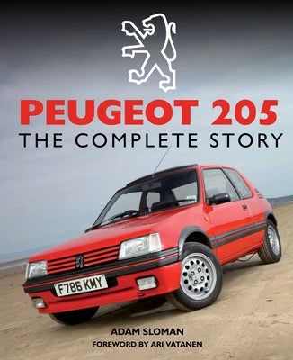 Peugeot 205: The Complete Story by Sloman, Adam