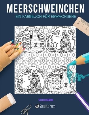 Meerschweinchen: EIN FARBBUCH FÜR ERWACHSENE: Ein Malbuch für Meerschweinchen für Erwachsene by Rankin, Skyler