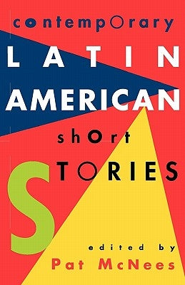 Contemporary Latin American Short Stories by McNees, Pat