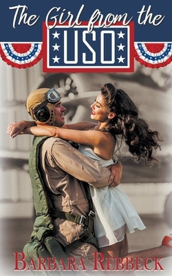The Girl from the USO by Rebbeck, Barbara