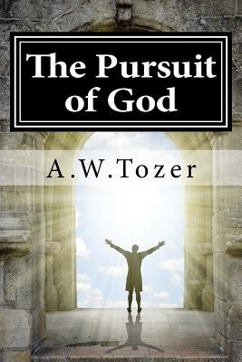 The Pursuit of God by Tozer, A. W.