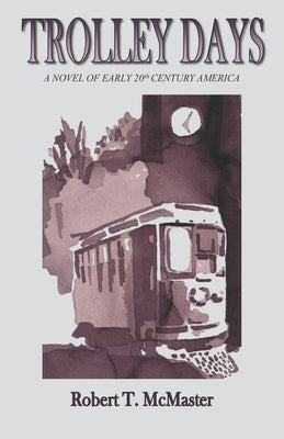 Trolley Days by McMaster, Robert T.