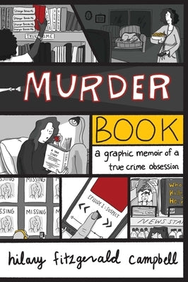 Murder Book: A Graphic Memoir of a True Crime Obsession by Campbell, Hilary Fitzgerald