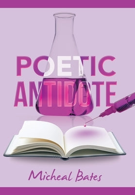 Poetic Antidote by Bates, Micheal