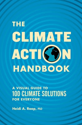 The Climate Action Handbook: A Visual Guide to 100 Climate Solutions for Everyone by Roop, Heidi