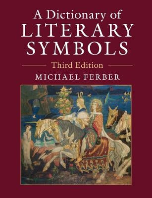 A Dictionary of Literary Symbols by Ferber, Michael