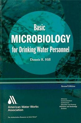 Basic Microbiology for Drinking Water Personnel by Hill, Dennis R.