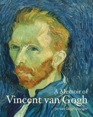 A Memoir of Vincent Van Gogh by Van Gogh-Bonger, Jo