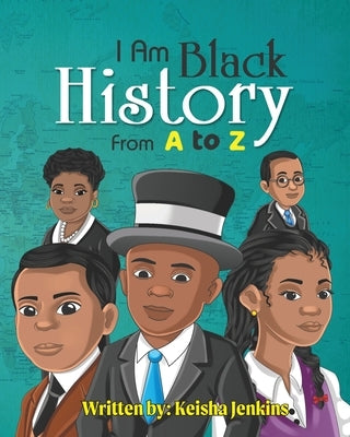 I Am Black History from A-Z by Jenkins, Keisha