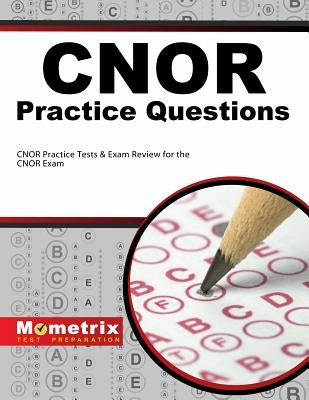 CNOR Exam Practice Questions: CNOR Practice Tests & Review for the CNOR Exam by Cnor, Exam Secrets Test Prep Staff