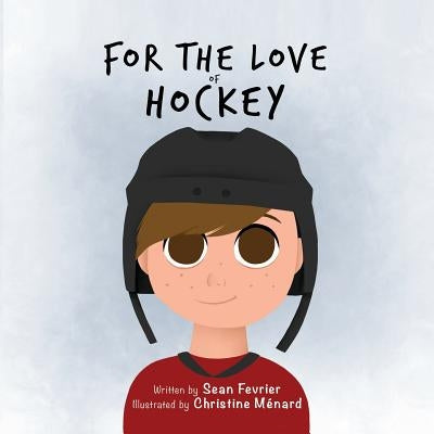 For The Love of Hockey by Fevrier, Sean