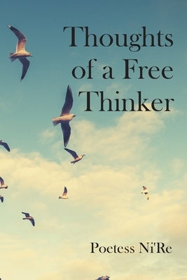 Thoughts of A Free Thinker by Poetess Ni're