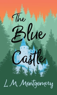 The Blue Castle by Montgomery, Lucy Maud