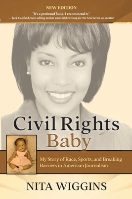 Civil Rights Baby (2021 New Edition): My Story of Race, Sports, and Breaking Barriers in American Journalism by Wiggins, Nita