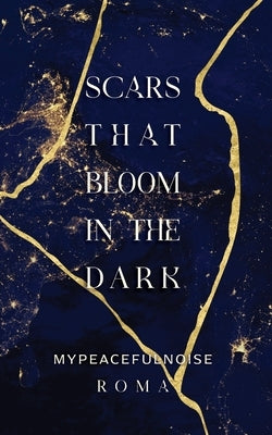 Scars that bloom in the dark by Mypeacefulnoise, Roma