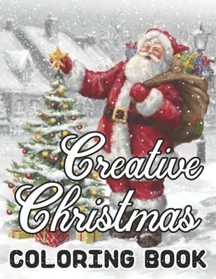 Creative Christmas Coloring Book: 50 Beautiful grayscale images of Winter Christmas holiday scenes, Santa, reindeer, elves, tree lights (Life Holiday by Bell, Jeff