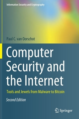 Computer Security and the Internet: Tools and Jewels from Malware to Bitcoin by Van Oorschot, Paul C.