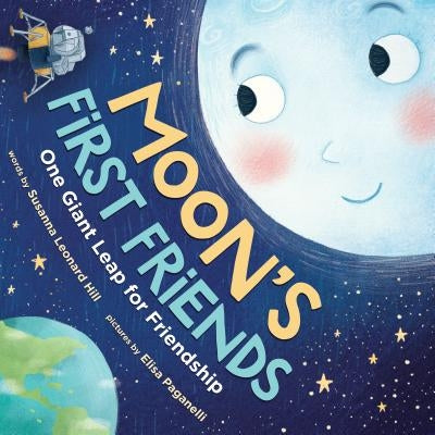 Moon's First Friends: One Giant Leap for Friendship by Hill, Susanna Leonard