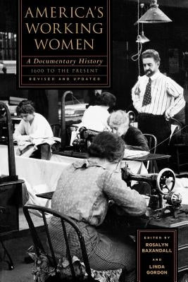 America's Working Women: A Documentary History, 1600 to the Present by Baxandall, Rosalyn