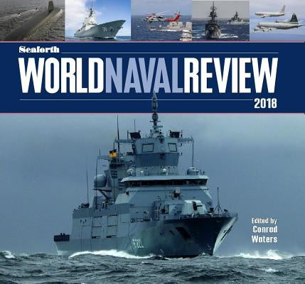 Seaforth World Naval Review, 2017 by Waters, Conrad