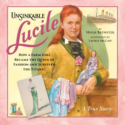 Unsinkable Lucile: How a Farm Girl Became the Queen of Fashion and Survived the Titanic by Brewster, Hugh