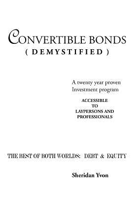 Convertible Bonds (Demystified) by Sheridan, Yvon