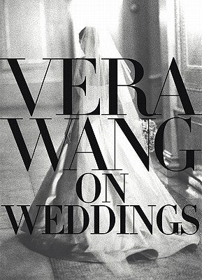 Vera Wang on Weddings by Wang, Vera