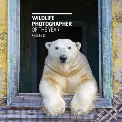 Wildlife Photographer of the Year: Portfolio 32: Volume 32 by Kidman Cox, Rosamund