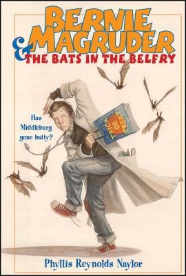 Bernie Magruder & the Bats in the Belfry by Naylor, Phyllis Reynolds