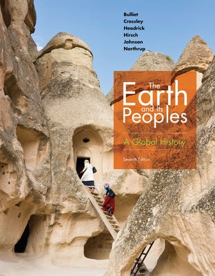 The Earth and Its Peoples: A Global History by Bulliet, Richard