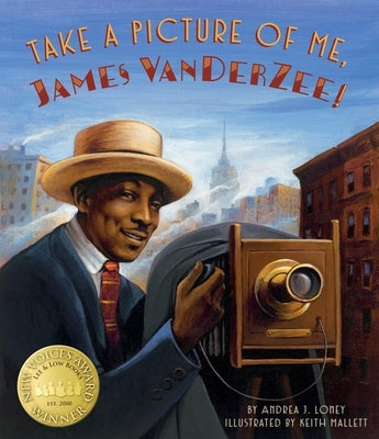 Take a Picture of Me, James Van Der Zee! by Loney, Andrea J.