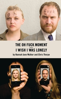 I Wish I Was Lonely/The Oh Fuck Moment by Walker, Hannah