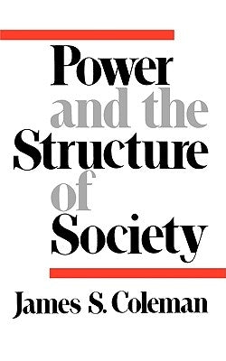 Power and the Structure of Society by Coleman, James Samuel