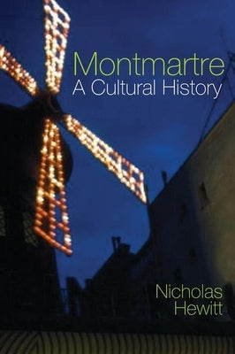 Montmartre: A Cultural History by Hewitt, Nicholas