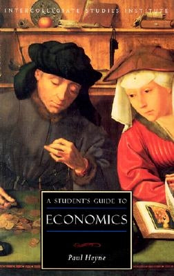 A Student's Guide to Economics by Heyne, Paul