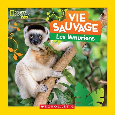 National Geographic Kids: Vie Sauvage: Les Lémuriens by Brydon, Alli