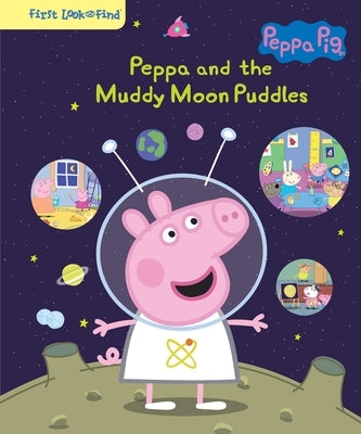 Peppa Pig Peppa and the Muddy Moon Puddles: First Look and Find by Wage, Erin Rose