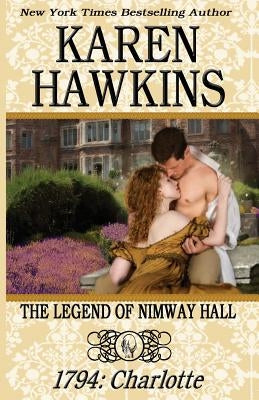 The Legend of Nimway Hall: 1794 - Charlotte by Hawkins, Karen
