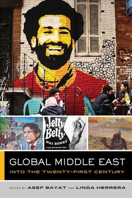 Global Middle East: Into the Twenty-First Century Volume 3 by Bayat, Asef