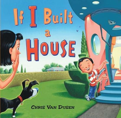 If I Built a House by Van Dusen, Chris