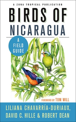 Birds of Nicaragua: A Field Guide by Chavarr&#237;a-Duriaux, Liliana