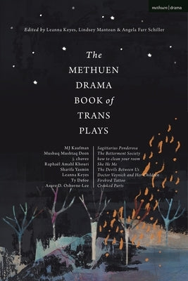 The Methuen Drama Book of Trans Plays: Sagittarius Ponderosa; The Betterment Society; How to Clean Your Room; She He Me; The Devils Between Us; Doctor by Osborne-Lee, Azure D.