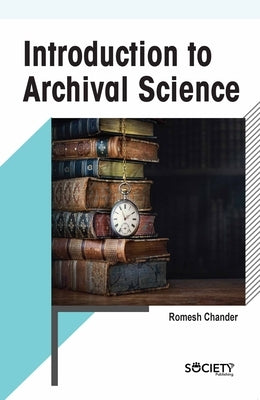 Introduction to Archival Science by Chander, Romesh