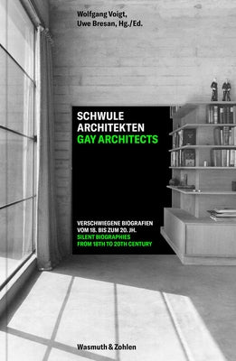 Gay Architects: Silent Biographies: From 18th to 20th Century by Voigt, Wolfgang