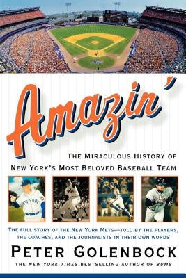 Amazin': The Miraculous History of New York's Most Beloved Baseball Team by Golenbock, Peter