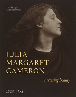 Julia Margaret Cameron ? Arresting Beauty by Springer, Lisa