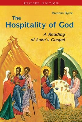 Hospitality of God: A Reading of Luke's Gospel by Byrne, Brendan