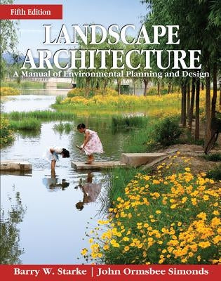 Landscape Architecture, Fifth Edition: A Manual of Environmental Planning and Design by Starke, Barry