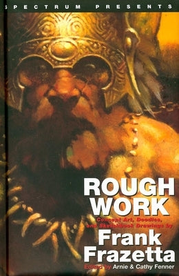 Spectrum Presents: Frank Frazetta: Rough Work by Frazetta, Frank